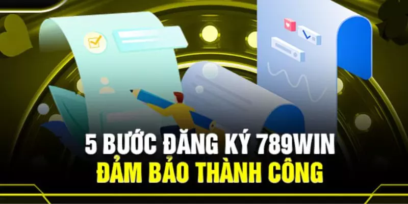 Quy trình đăng ký 789win mới nhất 